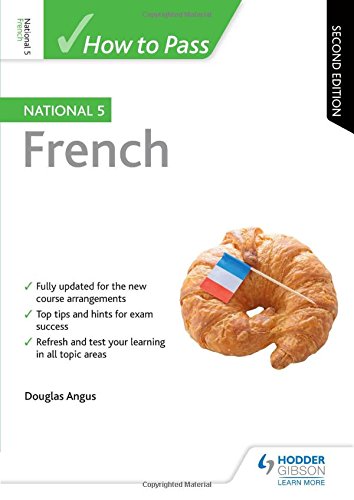 How to Pass National 5 French: Second Edition