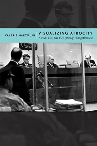 Visualizing Atrocity: Arendt