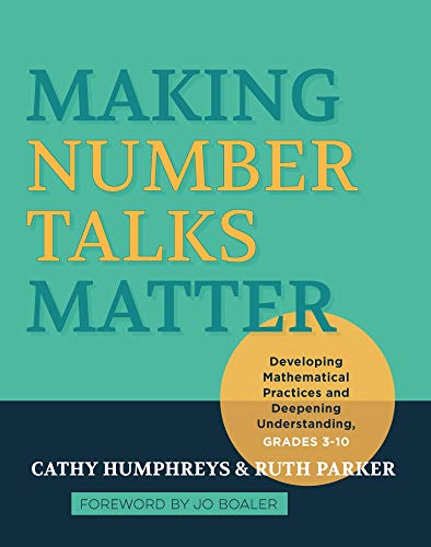 Making Number Talks Matter: Developing Mathematical Practices and Deepening Understanding, Grades 4-10: Developing Mathematical Practices and Deepening Understanding, Grades 3-10