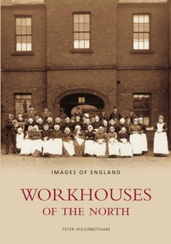 Workhouses of the North : Images of England