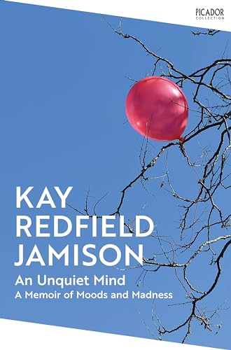 An Unquiet Mind : A Memoir of Moods and Madness