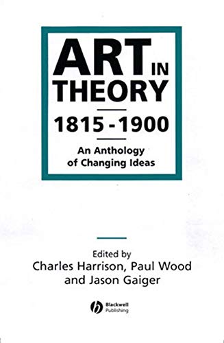 Art in Theory, 1815-1900: An Anthology of Changing Ideas