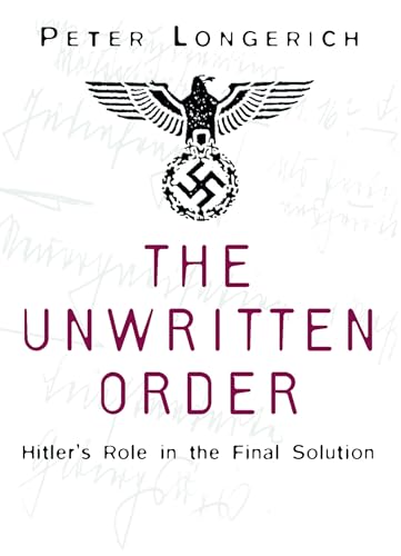 The Unwritten Order : Hitler's Role in the Final Solution