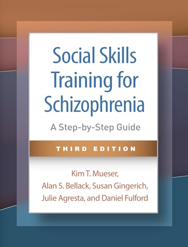 Social Skills Training for Schizophrenia, Third Edition : A Step-by-Step Guide