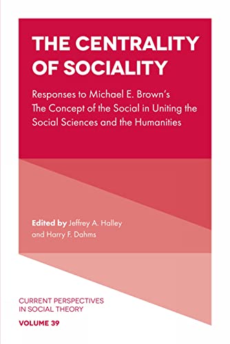 The Centrality of Sociality: Responses to Michael E. Browns The Concept of the Social in Uniting the Social Sciences and the Humanities