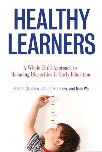 Healthy Learners : A Whole Child Approach to Reducing Disparities in Early Education