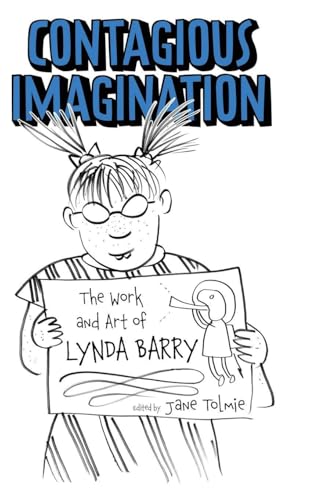 Contagious Imagination : The Work and Art of Lynda Barry