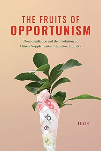 The Fruits of Opportunism: Noncompliance and the Evolution of Chinas Supplemental Education Industry