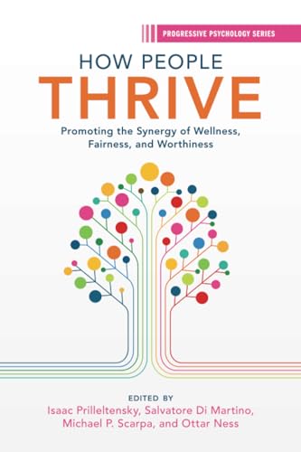 How People Thrive : Promoting the Synergy of Wellness, Fairness, and Worthiness