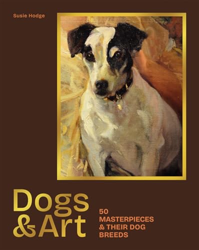 Dogs & Art : 50 masterpieces & their dog breeds