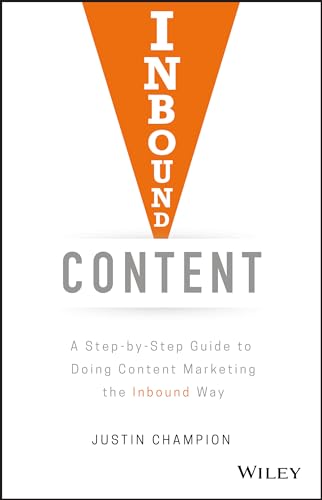 Inbound Content: A Step-by-Step Guide To Doing Content Marketing the Inbound Way