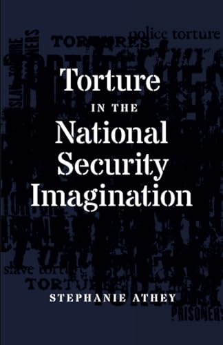 Torture in the National Security Imagination