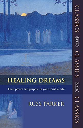 Healing Dreams : Their Power And Purpose In Your Spiritual Life