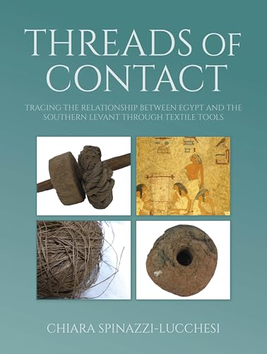 Threads of Contact : Tracing the Relationship Between Egypt and the Southern Levant through Textile Tools