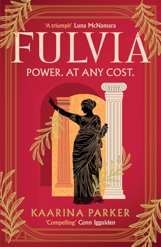 Fulvia : A spellbinding story of female ambition set in the world of Ancient Rome (Book 1 of 2)
