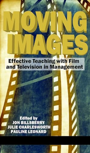 Moving Images : Effective Teaching with Film and Television in Management