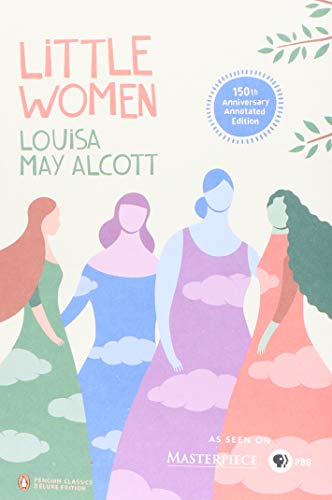 Little Women (Penguin Classics Deluxe Edition): 150th-Anniversary Annotated Edition (Penguin Classics Deluxe Edition)