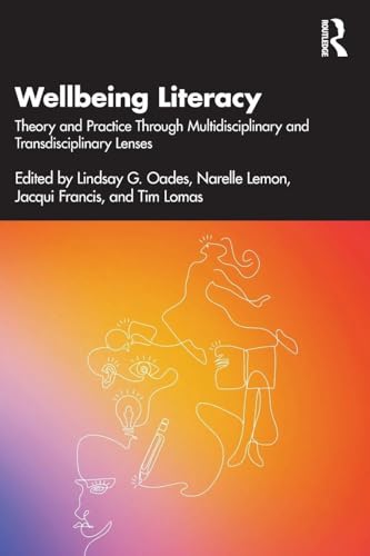 Wellbeing Literacy : Theory and Practice Through Multidisciplinary and Transdisciplinary Lenses
