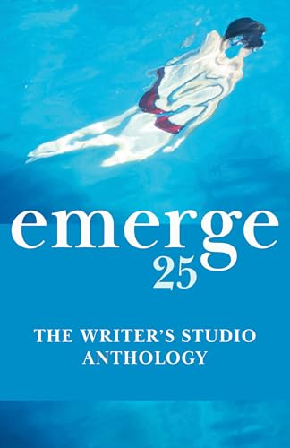 emerge 25: The Writer's Studio Anthology [Paperback] [2025] Wagner, KT; Mahannah, Dayna; Fukumoto, Laura; Ranada, Leah