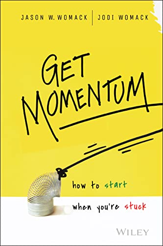 Get Momentum: How to Start When Youre Stuck