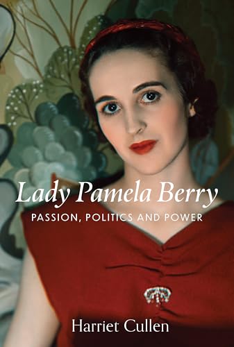 Lady Pamela Berry : Passion, Politics and Power