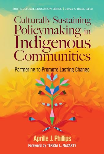 Culturally Sustaining Policymaking in Indigenous Communities : Partnering to Promote Lasting Change