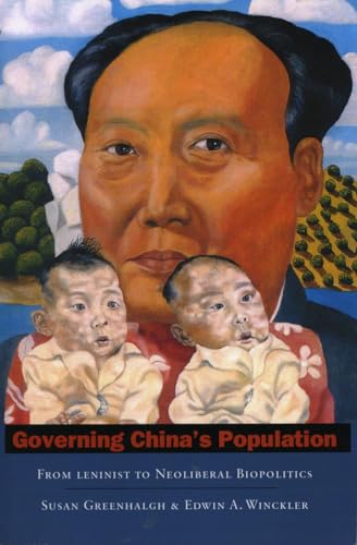 Governing Chinas Population: From Leninist to Neoliberal Biopolitics