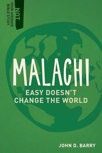 Malachi: Easy Doesnt Change the World