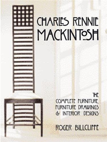 Charles Rennie Mackintosh: The Complete Furniture Furniture Drawings and  Interior Designs (4th Revised edition)