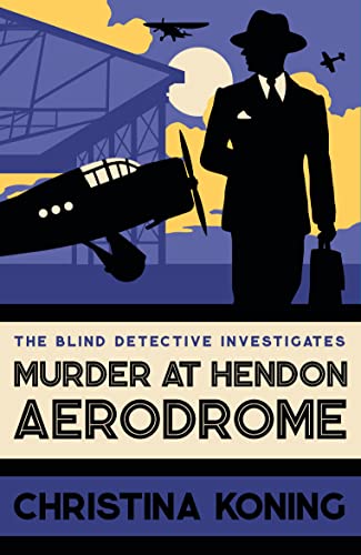 Murder at Hendon Aerodrome: The thrilling inter-war mystery series (Blind Detective)