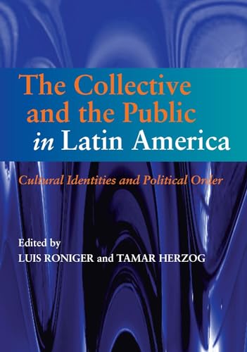 Collective and the Public in Latin America : Cultural Identities and Political Order