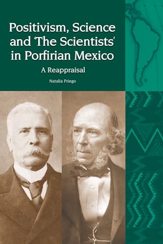 Positivism, Science and ‘The Scientists’ in Porfirian Mexico : A Reappraisal : 15