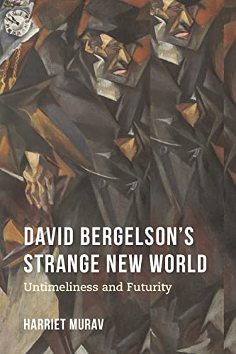 David Bergelsons Strange New World: Untimeliness and Futurity