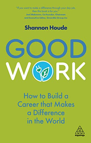 Good Work: How to Build a Career that Makes a Difference in the World