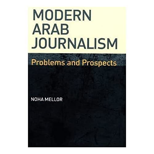 Modern Arab Journalism : Problems and Prospects