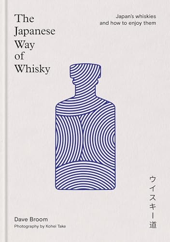 The Japanese Way of Whisky : Japan’s whiskies and how to enjoy them