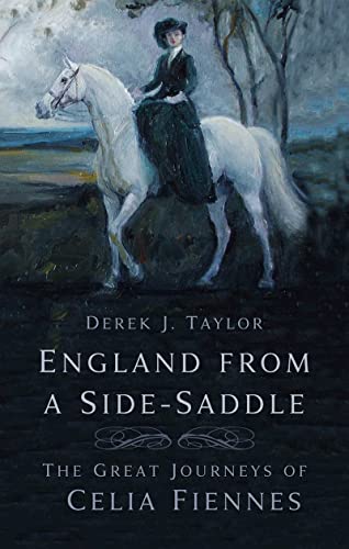 England From a Side-Saddle : The Great Journeys of Celia Fiennes