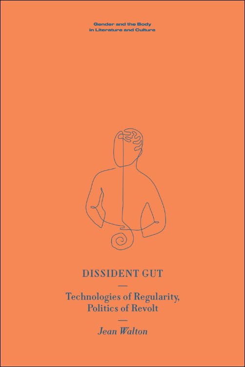 Dissident Gut : Technologies of Regularity, Politics of Revolt