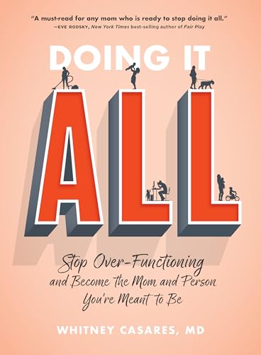 Doing It All : Stop Over-Functioning and Become the Mom and Person You're Meant to Be