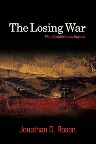 The Losing War : Plan Colombia and Beyond