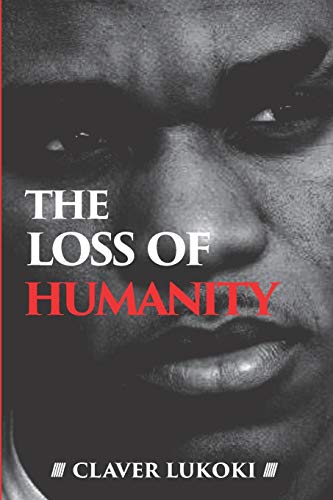 Claver Lukoki - The Loss Of Humanity