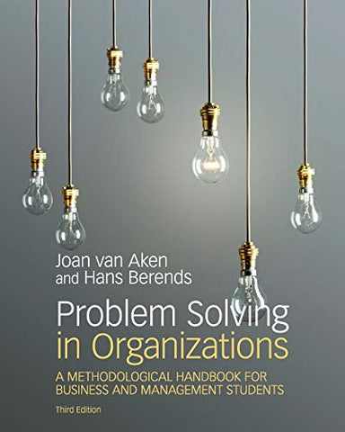 Problem Solving in Organizations: A Methodological Handbook for Business and Management Students