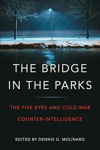 The Bridge in the Parks : The Five Eyes and Cold War Counter-Intelligence