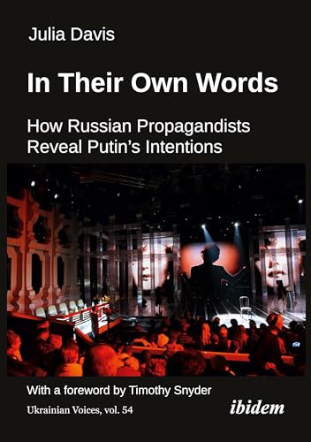 In Their Own Words : How Russian Propagandists Reveal Putin’s Intentions