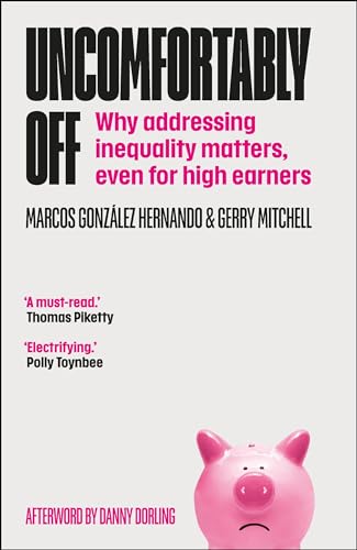 Uncomfortably Off : Why Addressing Inequality Matters, Even for High Earners