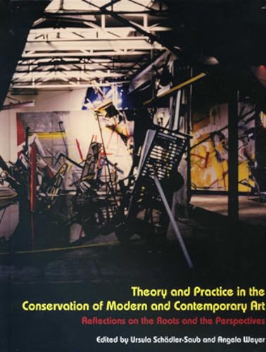 Theory and Practice in the Conservation of Modern and Contemporary Art