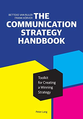 The Communication Strategy Handbook; Toolkit for Creating a Winning Strategy (Peter Lang Media and Communication List)