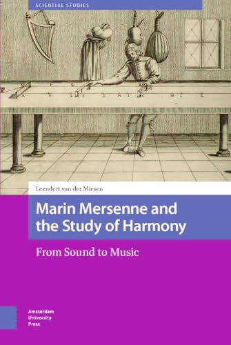 Marin Mersenne and the Study of Harmony : From Sound to Music