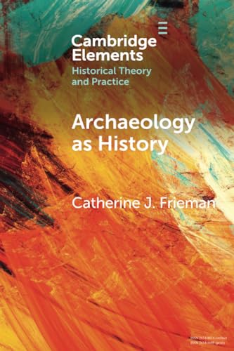 Archaeology as History : Telling Stories from a Fragmented Past