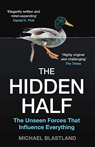 The Hidden Half: The Unseen Forces That Influence Everything